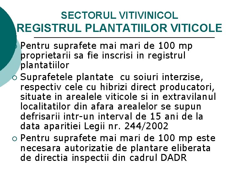 SECTORUL VITIVINICOL REGISTRUL PLANTATIILOR VITICOLE Pentru suprafete mai mari de 100 mp proprietarii sa
