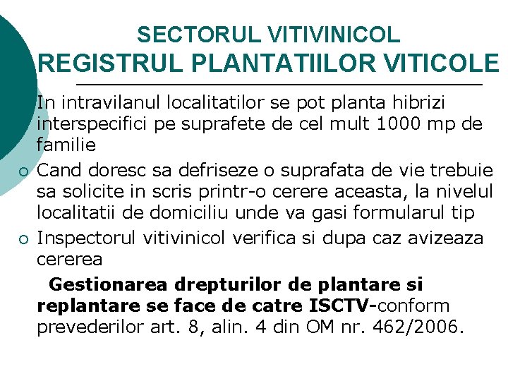 SECTORUL VITIVINICOL REGISTRUL PLANTATIILOR VITICOLE ¡ ¡ ¡ In intravilanul localitatilor se pot planta