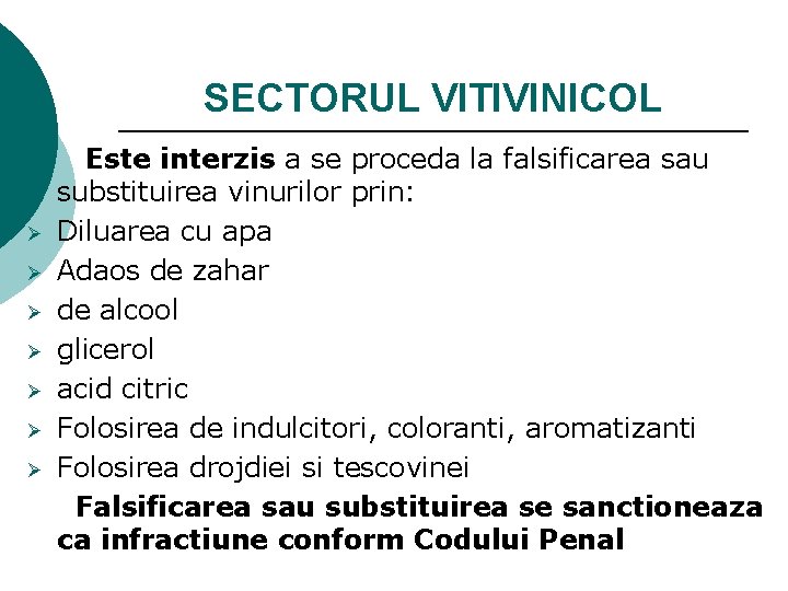 SECTORUL VITIVINICOL Ø Ø Ø Ø Este interzis a se proceda la falsificarea sau