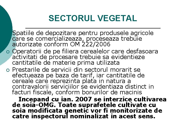 SECTORUL VEGETAL ¡ ¡ ¡ Spatiile de depozitare pentru produsele agricole care se comercializeaza,