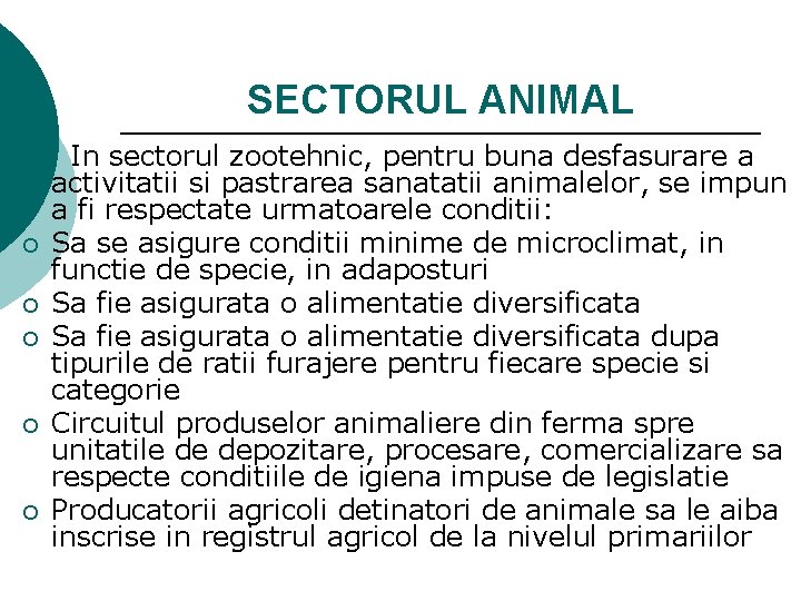 SECTORUL ANIMAL ¡ ¡ ¡ In sectorul zootehnic, pentru buna desfasurare a activitatii si