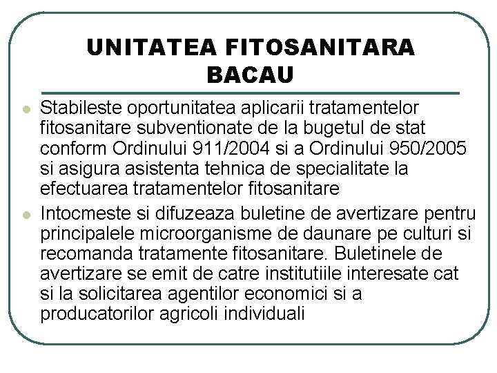UNITATEA FITOSANITARA BACAU l l Stabileste oportunitatea aplicarii tratamentelor fitosanitare subventionate de la bugetul