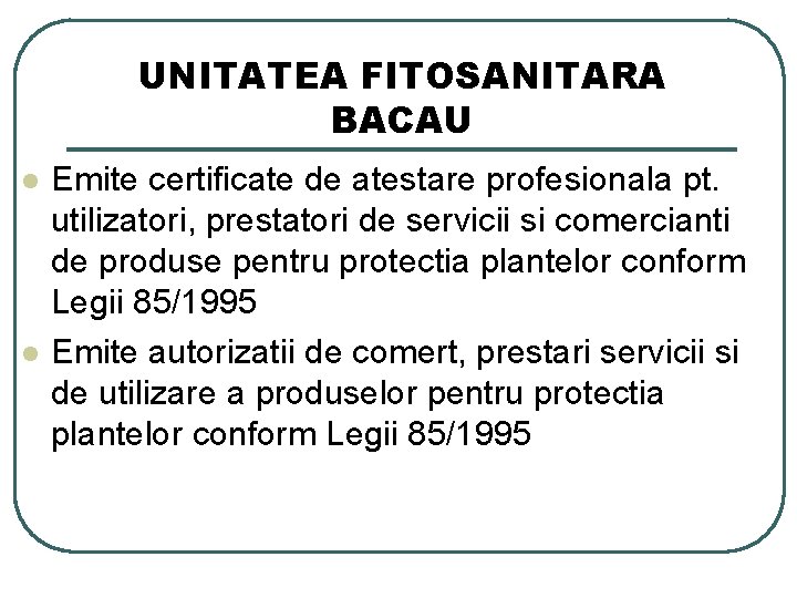 UNITATEA FITOSANITARA BACAU l l Emite certificate de atestare profesionala pt. utilizatori, prestatori de
