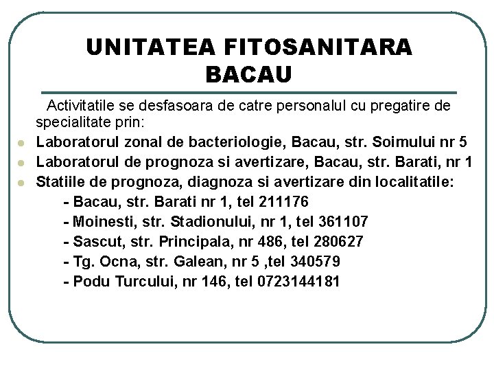 UNITATEA FITOSANITARA BACAU l l l Activitatile se desfasoara de catre personalul cu pregatire