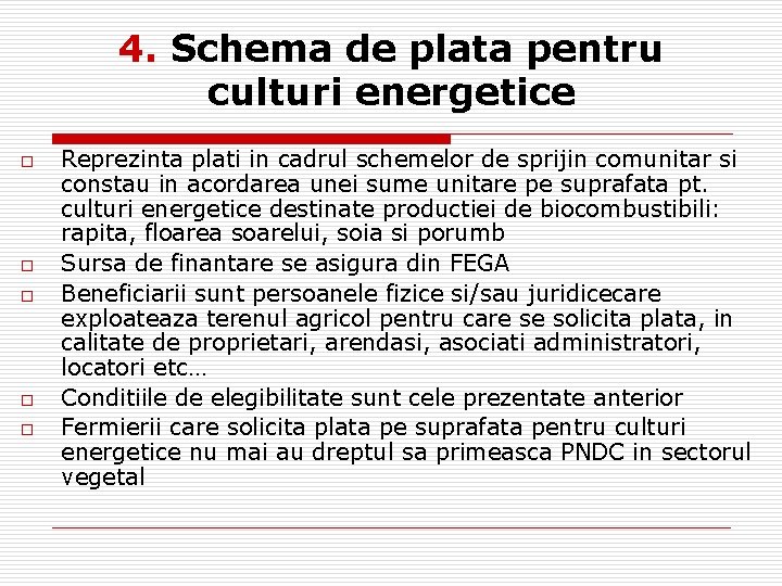 4. Schema de plata pentru culturi energetice o o o Reprezinta plati in cadrul