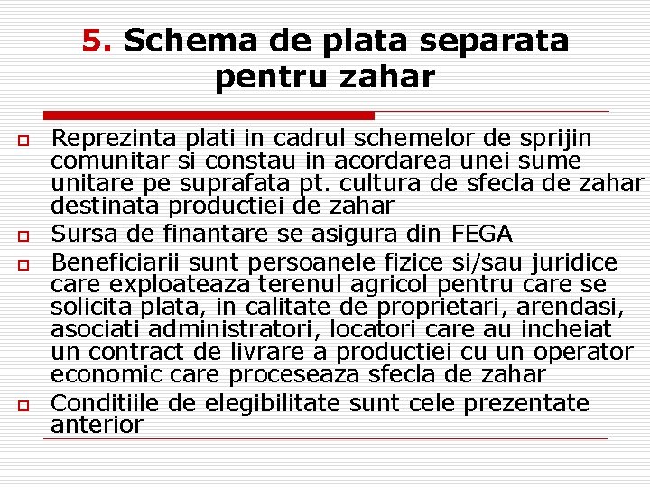 5. Schema de plata separata pentru zahar o o Reprezinta plati in cadrul schemelor