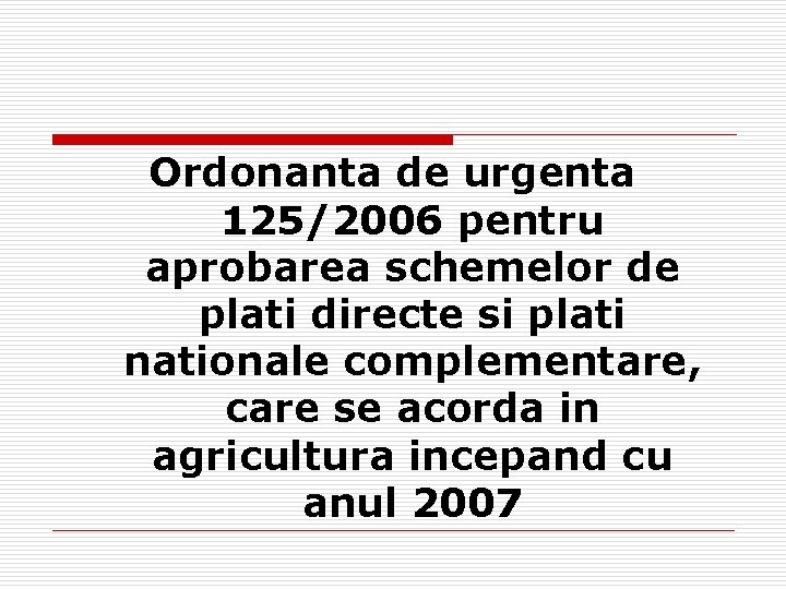 Ordonanta de urgenta 125/2006 pentru aprobarea schemelor de plati directe si plati nationale complementare,