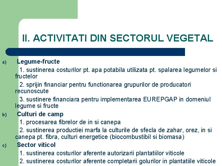 II. ACTIVITATI DIN SECTORUL VEGETAL a) b) c) Legume-fructe 1. sustinerea costurilor pt. apa