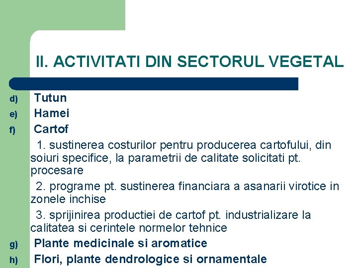 II. ACTIVITATI DIN SECTORUL VEGETAL d) e) f) g) h) Tutun Hamei Cartof 1.