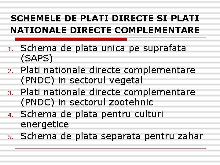 SCHEMELE DE PLATI DIRECTE SI PLATI NATIONALE DIRECTE COMPLEMENTARE 1. 2. 3. 4. 5.