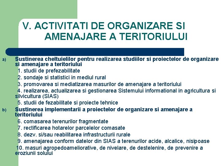 V. ACTIVITATI DE ORGANIZARE SI AMENAJARE A TERITORIULUI a) b) Sustinerea cheltuielilor pentru realizarea