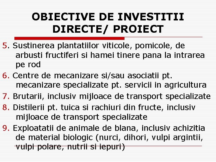 OBIECTIVE DE INVESTITII DIRECTE/ PROIECT 5. Sustinerea plantatiilor viticole, pomicole, de arbusti fructiferi si