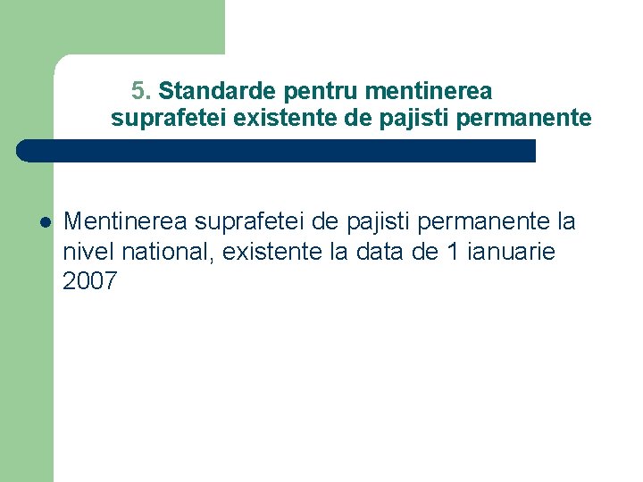 5. Standarde pentru mentinerea suprafetei existente de pajisti permanente l Mentinerea suprafetei de pajisti