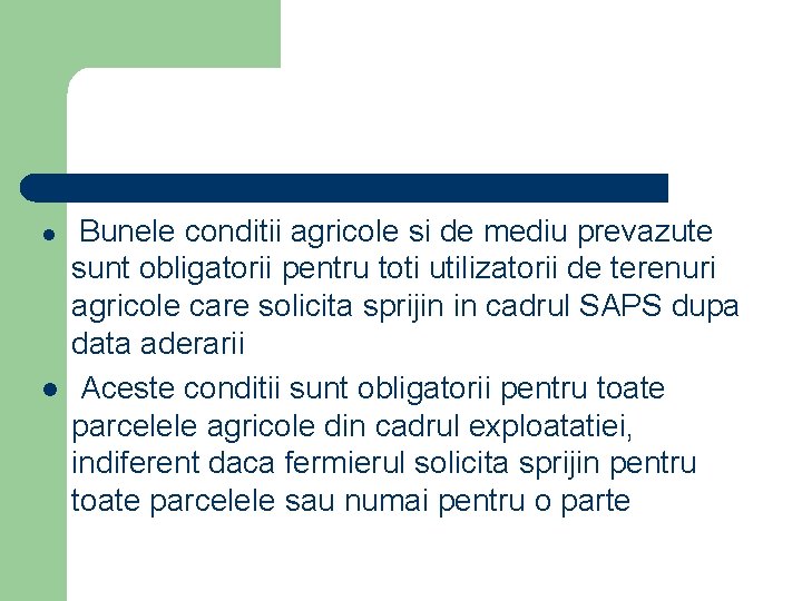l l Bunele conditii agricole si de mediu prevazute sunt obligatorii pentru toti utilizatorii
