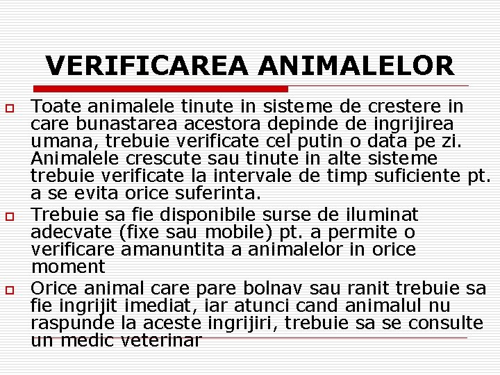 VERIFICAREA ANIMALELOR o o o Toate animalele tinute in sisteme de crestere in care