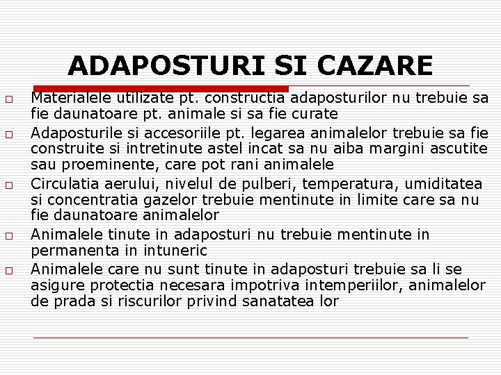 ADAPOSTURI SI CAZARE o o o Materialele utilizate pt. constructia adaposturilor nu trebuie sa