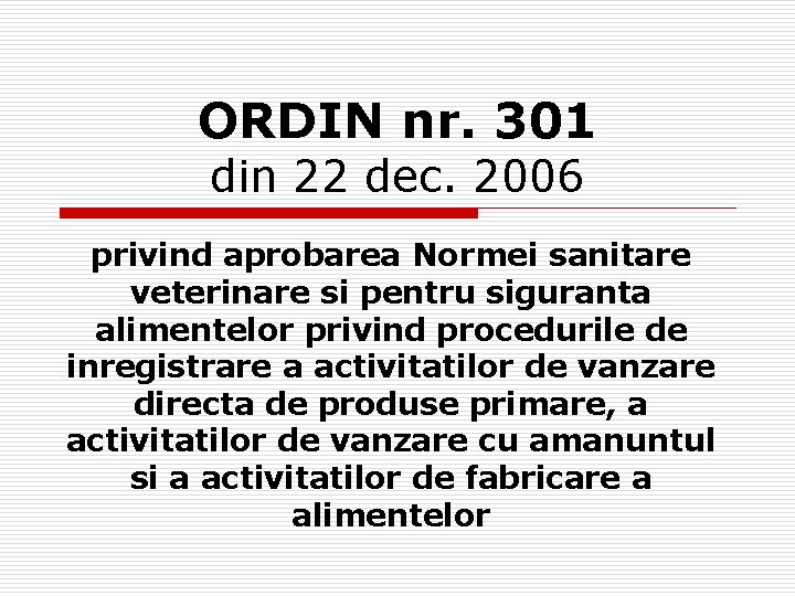ORDIN nr. 301 din 22 dec. 2006 privind aprobarea Normei sanitare veterinare si pentru