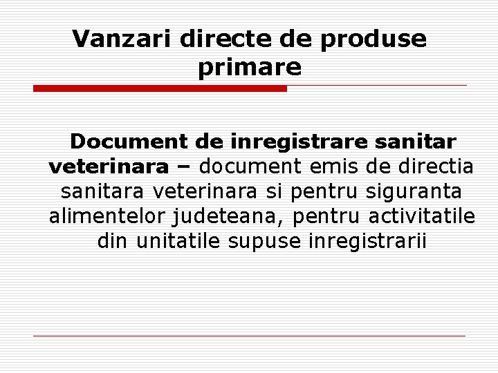 Vanzari directe de produse primare Document de inregistrare sanitar veterinara – document emis de
