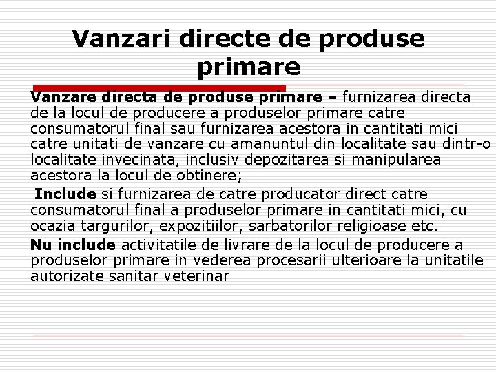 Vanzari directe de produse primare Vanzare directa de produse primare – furnizarea directa de
