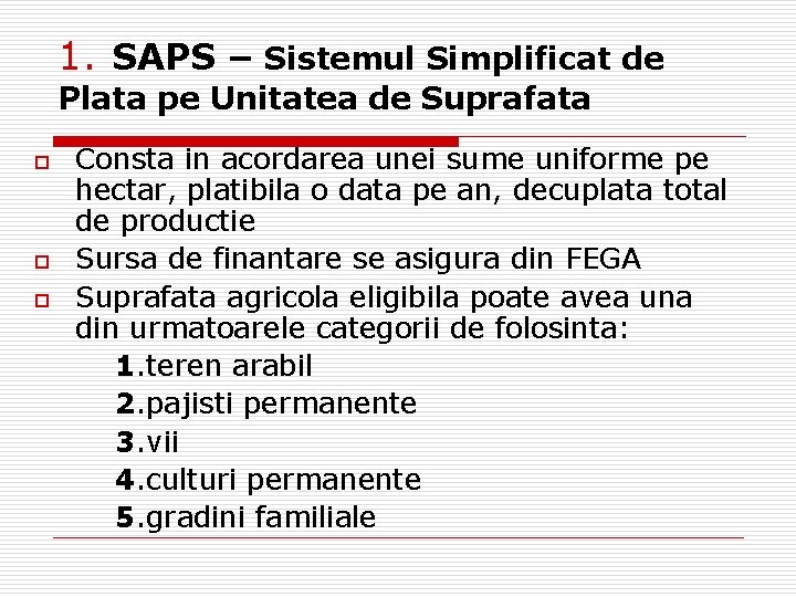 1. SAPS – Sistemul Simplificat de Plata pe Unitatea de Suprafata o o o