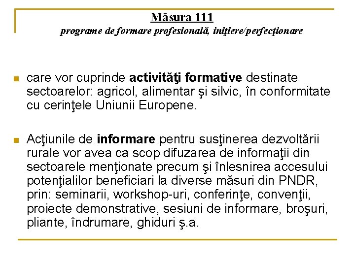 Măsura 111 programe de formare profesională, iniţiere/perfecţionare n care vor cuprinde activităţi formative destinate