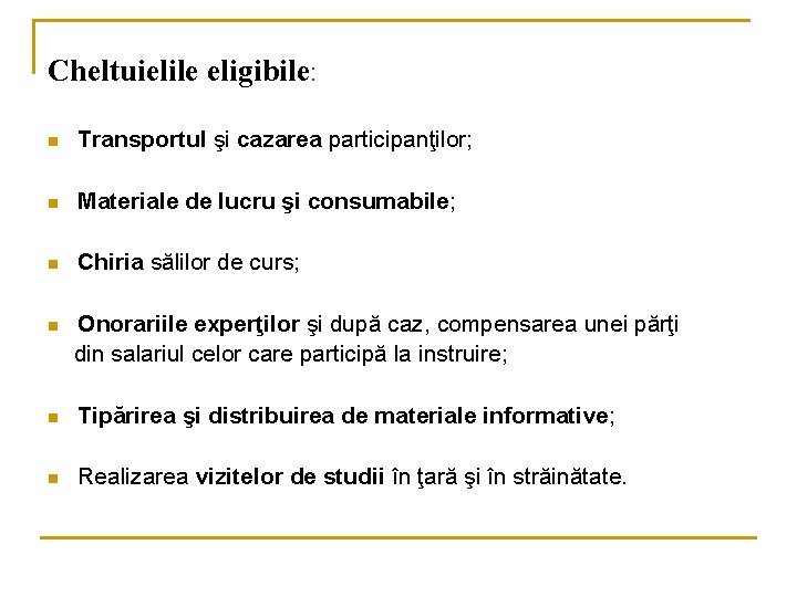 Cheltuielile eligibile: n Transportul şi cazarea participanţilor; n Materiale de lucru şi consumabile; n