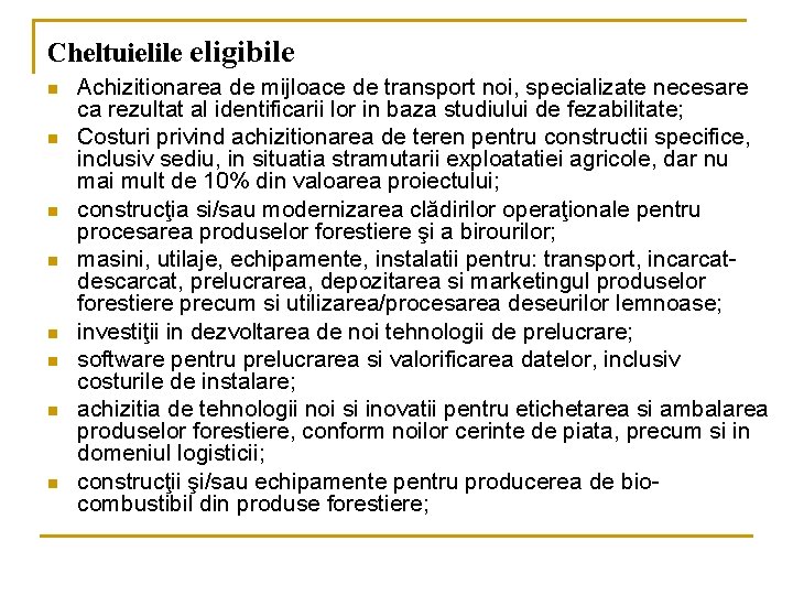 Cheltuielile eligibile n n n n Achizitionarea de mijloace de transport noi, specializate necesare