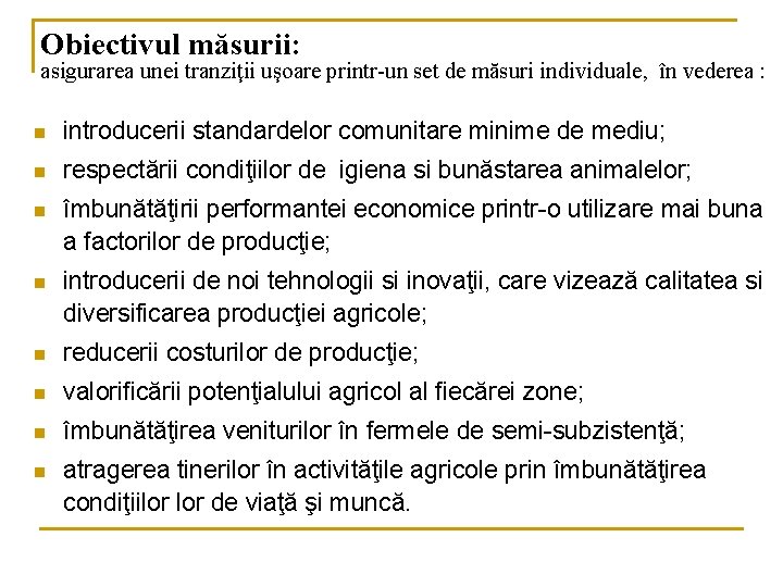 Obiectivul măsurii: asigurarea unei tranziţii uşoare printr-un set de măsuri individuale, în vederea :