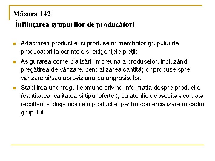 Măsura 142 Înfiinţarea grupurilor de producători n Adaptarea productiei si produselor membrilor grupului de