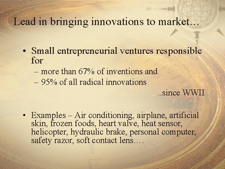 Lead in bringing innovations to market… • Small entrepreneurial ventures responsible for – more