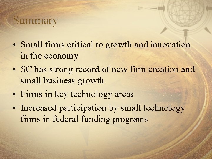 Summary • Small firms critical to growth and innovation in the economy • SC