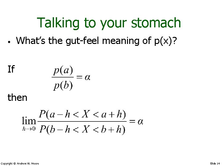 Talking to your stomach • What’s the gut-feel meaning of p(x)? If then Copyright