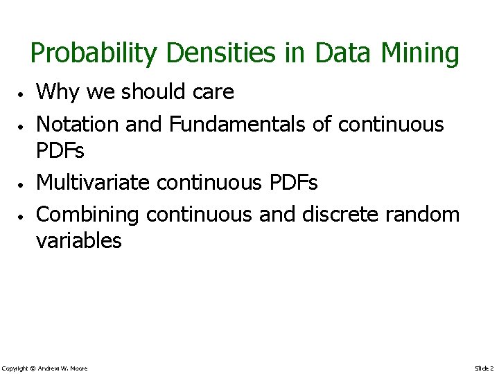 Probability Densities in Data Mining • • Why we should care Notation and Fundamentals