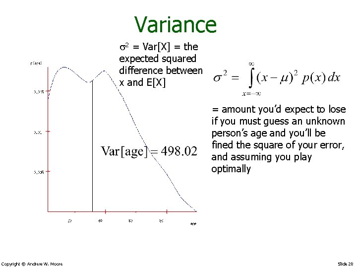 Variance s 2 = Var[X] = the expected squared difference between x and E[X]