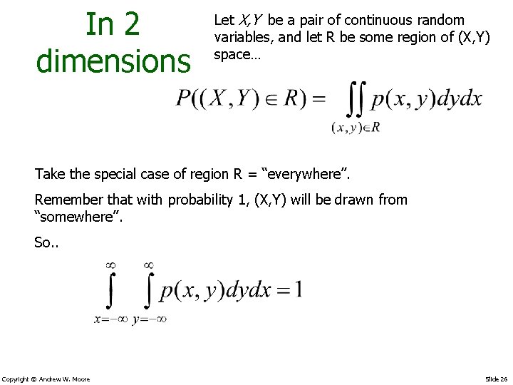 In 2 dimensions Let X, Y be a pair of continuous random variables, and