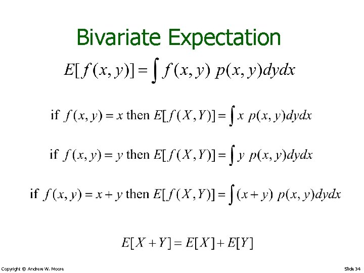 Bivariate Expectation Copyright © Andrew W. Moore Slide 34 
