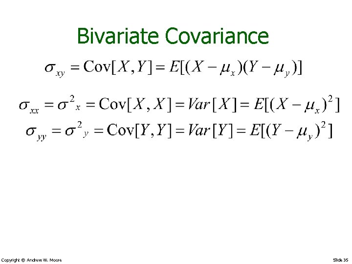 Bivariate Covariance Copyright © Andrew W. Moore Slide 35 