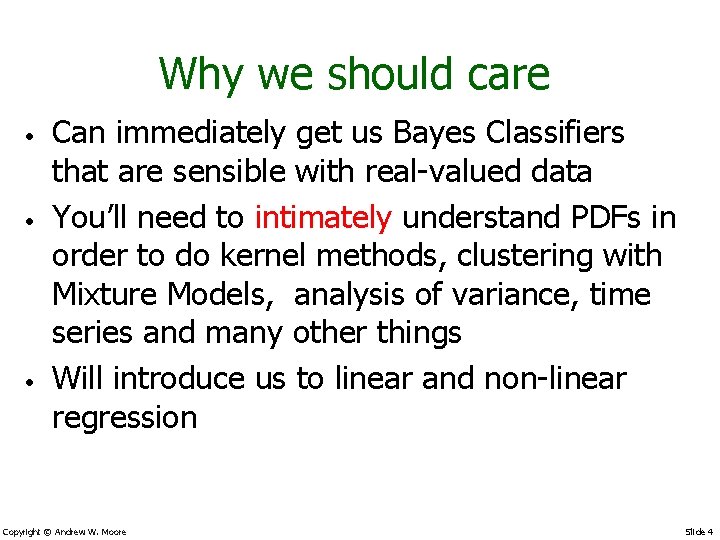 Why we should care • • • Can immediately get us Bayes Classifiers that