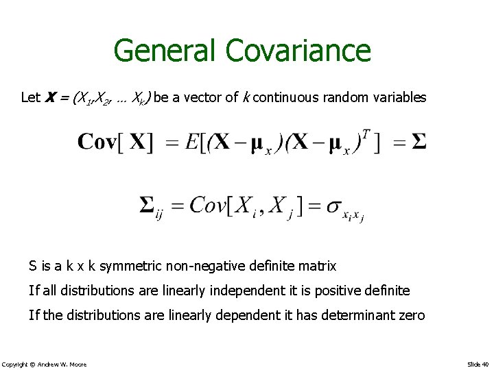 General Covariance Let X = (X 1, X 2, … Xk) be a vector