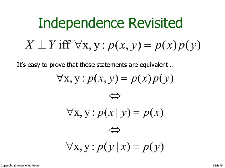 Independence Revisited It’s easy to prove that these statements are equivalent… Copyright © Andrew