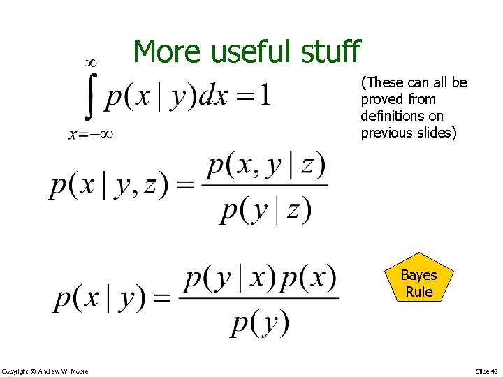 More useful stuff (These can all be proved from definitions on previous slides) Bayes