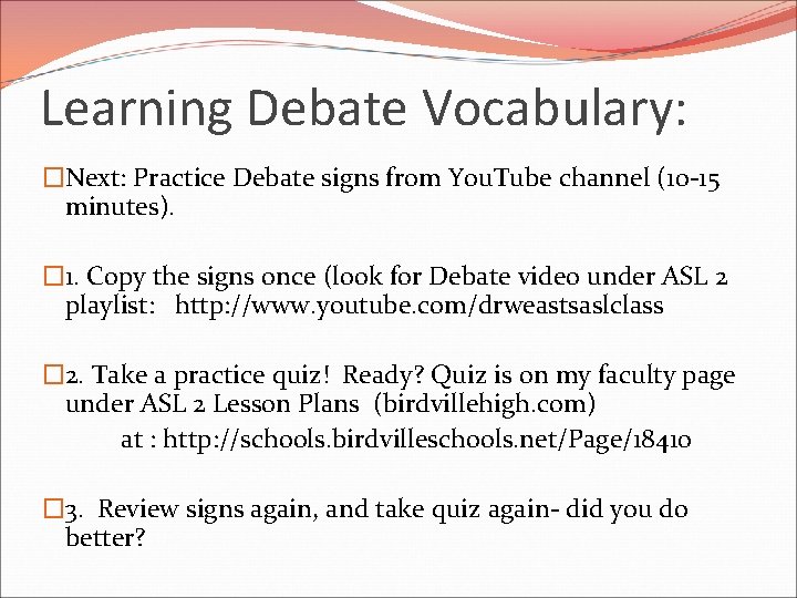Learning Debate Vocabulary: �Next: Practice Debate signs from You. Tube channel (10 -15 minutes).