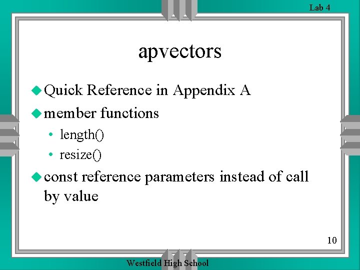 Lab 4 apvectors u Quick Reference in Appendix A u member functions • length() Lab 4 apvectors u Quick Reference in Appendix A u member functions • length()