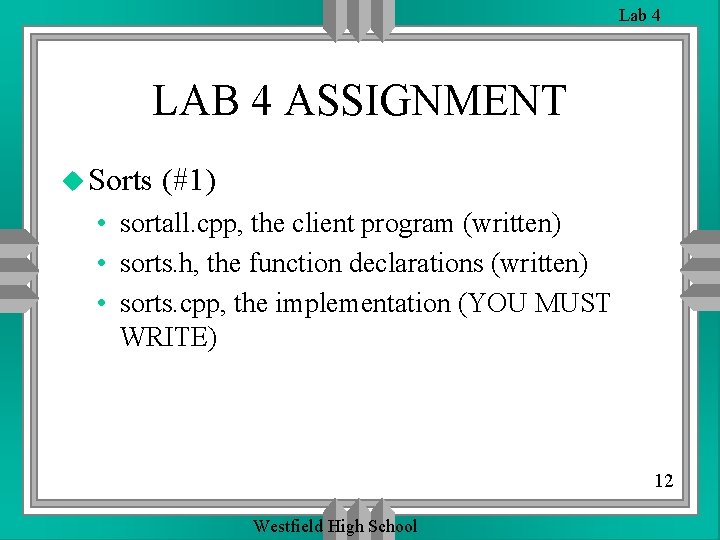 Lab 4 LAB 4 ASSIGNMENT u Sorts (#1) • sortall. cpp, the client program Lab 4 LAB 4 ASSIGNMENT u Sorts (#1) • sortall. cpp, the client program