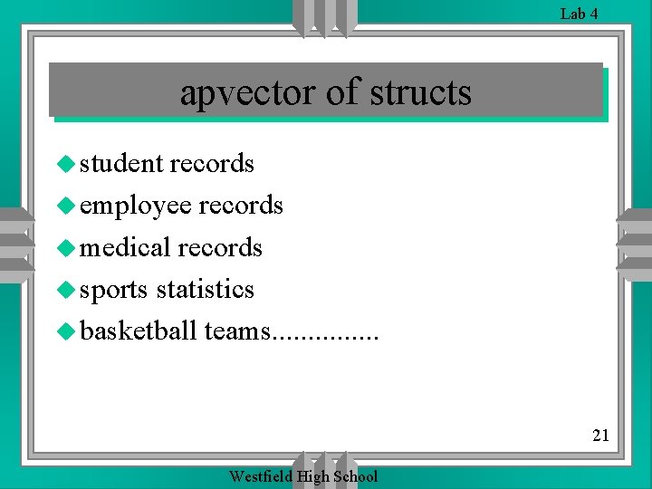 Lab 4 apvector of structs u student records u employee records u medical records Lab 4 apvector of structs u student records u employee records u medical records