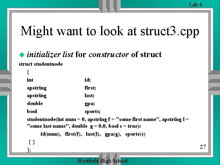 Lab 4 Might want to look at struct 3. cpp u initializer list for Lab 4 Might want to look at struct 3. cpp u initializer list for