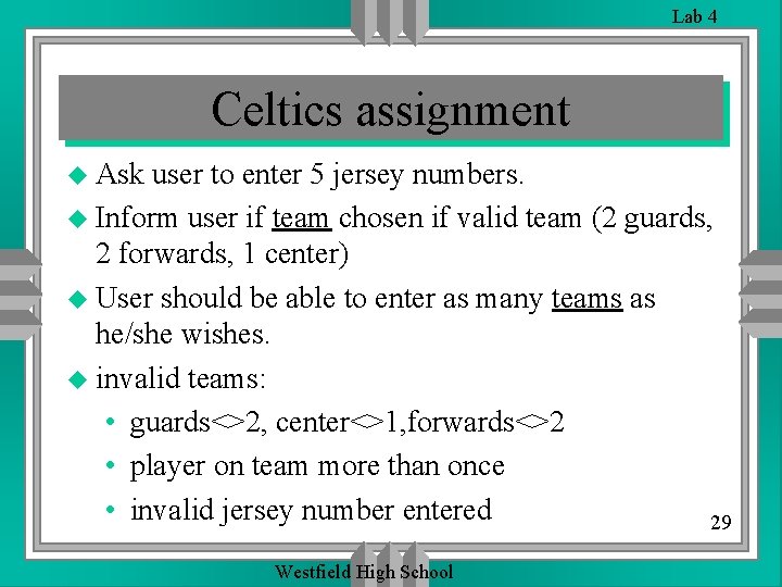 Lab 4 Celtics assignment u Ask user to enter 5 jersey numbers. u Inform Lab 4 Celtics assignment u Ask user to enter 5 jersey numbers. u Inform