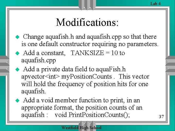 Lab 4 Modifications: Change aquafish. h and aquafish. cpp so that there is one Lab 4 Modifications: Change aquafish. h and aquafish. cpp so that there is one