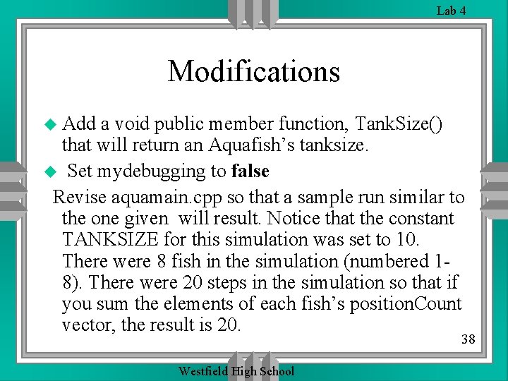 Lab 4 Modifications u Add a void public member function, Tank. Size() that will Lab 4 Modifications u Add a void public member function, Tank. Size() that will