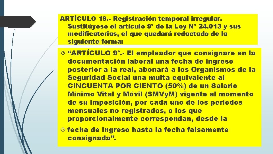 ARTÍCULO 19. - Registración temporal irregular. Sustitúyese el artículo 9° de la Ley N°